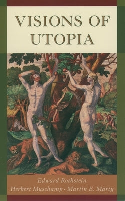 Visions of Utopia by Rothstein, Edward