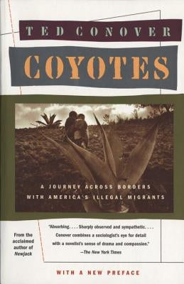 Coyotes: A Journey Across Borders with America's Mexican Migrants by Conover, Ted