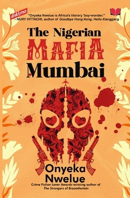 The Nigerian Mafia: Mumbai by Nwelue, Onyeka