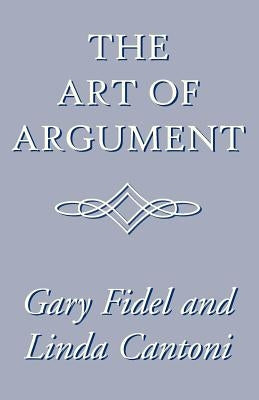 The Art of Argument by Fidel, Gary