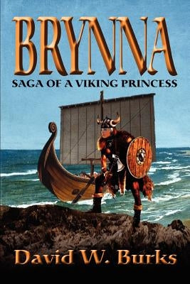 Brynna: Saga of a Viking Princess by Burks, David W.