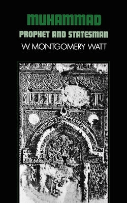 Muhammad: Prophet and Statesman by Watt, W. Montgomery