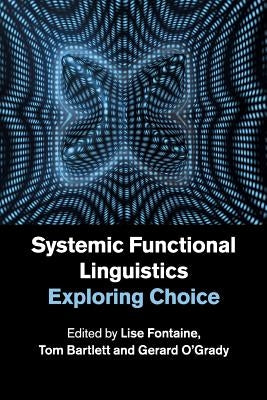 Systemic Functional Linguistics: Exploring Choice by Fontaine, Lise