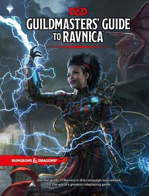 Dungeons & Dragons Guildmasters' Guide to Ravnica (D&d/Magic: The Gathering Adventure Book and Campaign Setting) by Wizards RPG Team