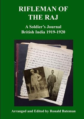 Rifleman of the Raj A Soldier's Journal British India 1919-1920 by Bateman, Ronald
