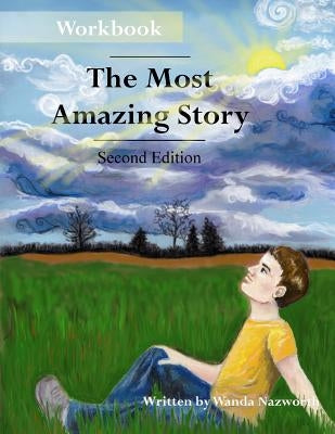 The Most Amazing Story - Workbook by Nazworth, Wanda