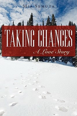Taking Chances: A Love Story by Semuta, Mia