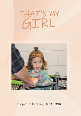That's My Girl by Slagle Mfa Msw, Roger