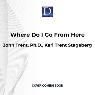Where Do I Go from Here by Trent, John