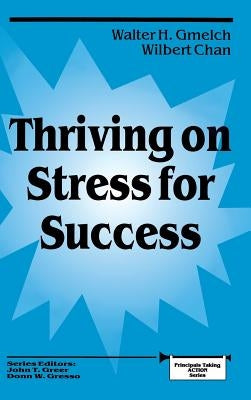 Thriving on Stress for Success by Gmelch, Walter H.