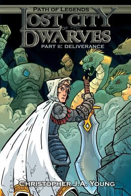 Lost City of the Dwarves II: Part 2: Deliverance by Young, Christopher J. a.