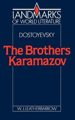 Fyodor Dostoyevsky: The Brothers Karamazov by Leatherbarrow, William J.