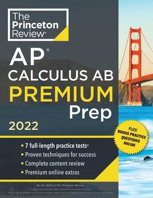 Princeton Review AP Calculus AB Premium Prep, 2022: 7 Practice Tests + Complete Content Review + Strategies & Techniques by The Princeton Review