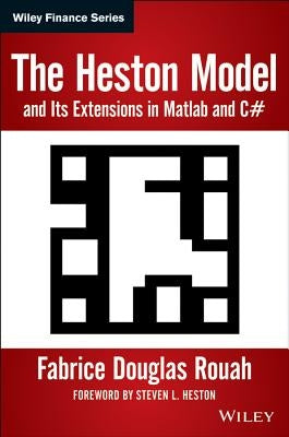 The Heston Model and Its Extensions in MATLAB and C# by Rouah, Fabrice D.