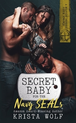 Secret Baby for the Navy SEALs: A Military Reverse Harem Romance by Wolf, Krista