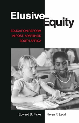 Elusive Equity: Education Reform in Post-Apartheid South Africa by Fiske, Edward B.