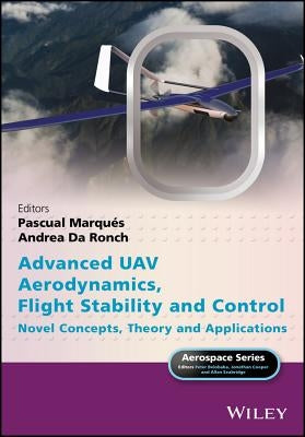 Advanced UAV Aerodynamics, Flight Stability and Control: Novel Concepts, Theory and Applications by Marques, Pascual