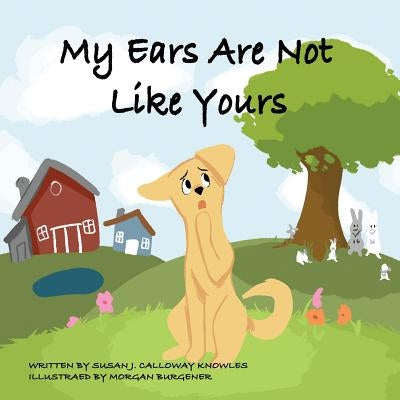 My Ears Are Not Like Yours by Burgener, Morgan