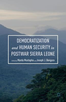 Democratization and Human Security in Postwar Sierra Leone by Bangura, Joseph J.