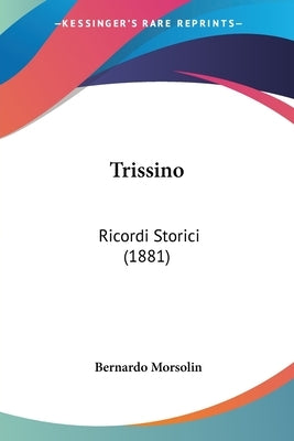 Trissino: Ricordi Storici (1881) by Morsolin, Bernardo