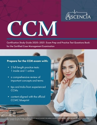 CCM Certification Study Guide 2020-2021: Exam Prep and Practice Test Questions Book for the Certified Case Management Examination by Ascencia Nursing Exam Prep Team