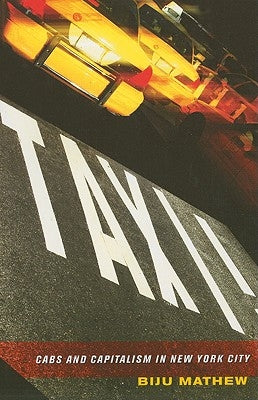 Taxi!: Cabs and Capitalism in New York City by Mathew, Biju