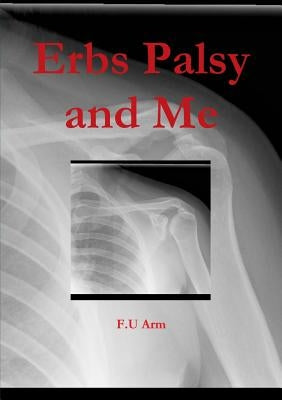Erbs Palsy and Me by Arm, F. U.
