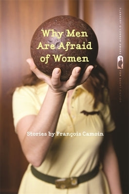 Why Men Are Afraid of Women by Camoin, Francois