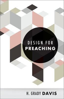 Design for Preaching by Davis, H. Grady
