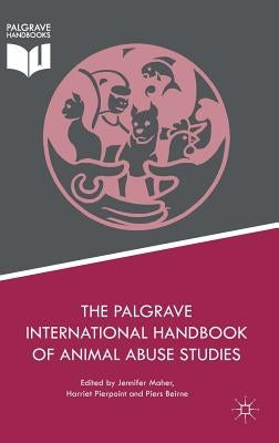 The Palgrave International Handbook of Animal Abuse Studies by Maher, Jennifer