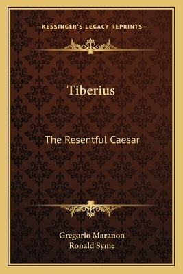 Tiberius: The Resentful Caesar by Maranon, Gregorio
