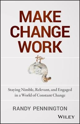 Make Change Work by Pennington, Randy