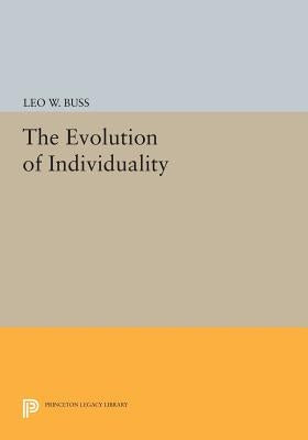 The Evolution of Individuality by Buss, Leo W.