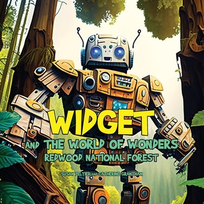 Widget and the World of Wonders: Redwood National Forest by Peltier, Susan