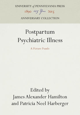 Postpartum Psychiatric Illness by Hamilton, James Alexander