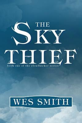 The Sky Thief by Smith, Wes