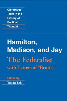 The Federalist: With Letters of Brutus by Hamilton, Alexander