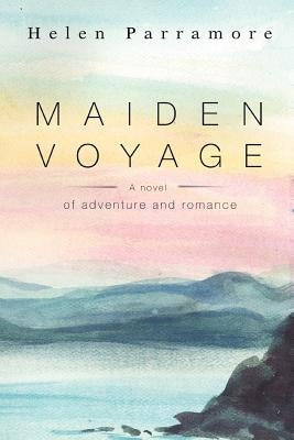 Maiden Voyage: A Novel of Adventure and Romance by Parramore, Helen