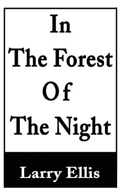 In the Forest of the Night by Ellis, Larry