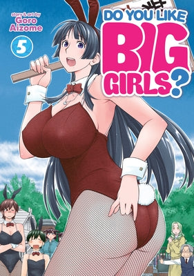 Do You Like Big Girls? Vol. 5 by Aizome, Goro