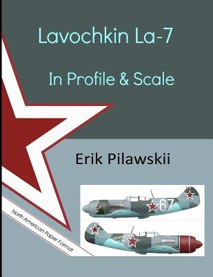 Lavochkin La-7 In Profile & Scale by Pilawskii, Erik