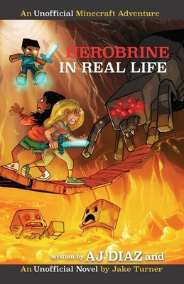 Herobrine In Real Life: An Unofficial Minecraft Adventure by Turner, Jake