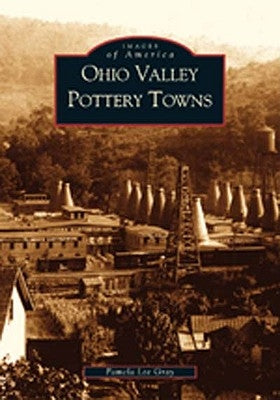 Ohio Valley Pottery Towns by Gray, Pamela Lee