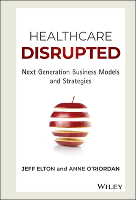Healthcare Disrupted by Elton, Jeff