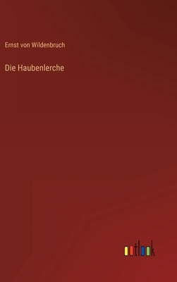 Die Haubenlerche by Wildenbruch, Ernst Von