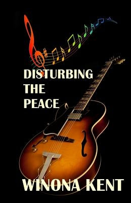 Disturbing the Peace by Kent, Winona