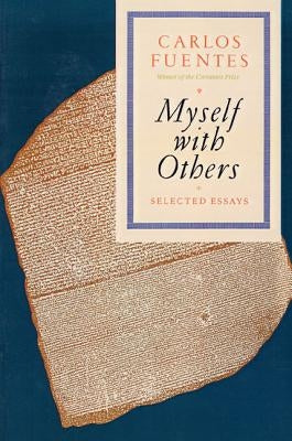 Myself with Others: Selected Essays by Fuentes, Carlos