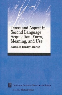 Tense and Aspect in Second Lanugage by Bardovi-Harlig, Kathleen