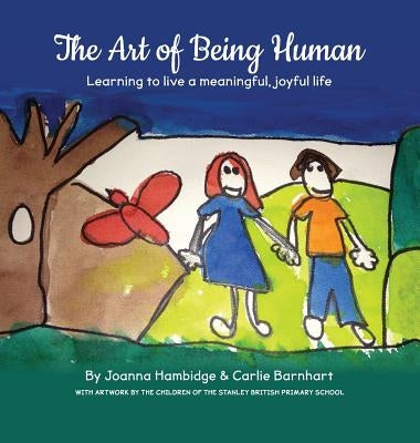 The Art of Being Human: Learning to live a meaningful, joyful life by Hambidge, Joanna
