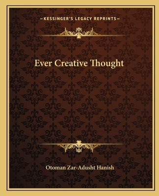 Ever Creative Thought by Hanish, Otoman Zar
